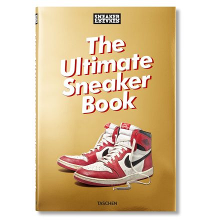 Sneaker Freaker. The Ultimate Sneaker Book