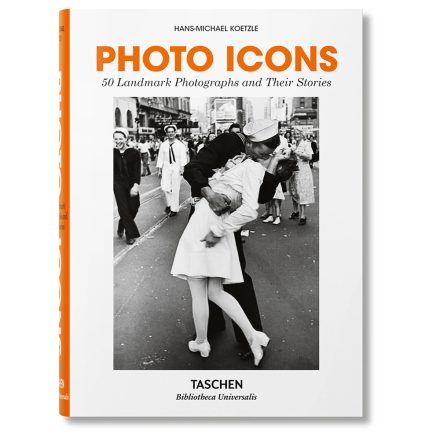 Photo Icons. 50 Landmark Photographs and Their Stories